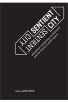 Sentient City. Ubiquitous Computing, Architecture, and the Future of Urban Space | Mark Shepard | 9780262515863