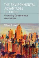 The Environmental Advantages of Cities. Countering Commonsense Antiurbanism | William B. Meyer | 9780262518468