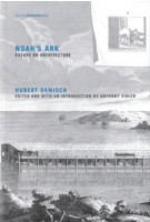 NOAH'S ARK. Essays on Architecture (Writing Architecture series) | Hubert Damisch | 9780262528580 | NAi Booksellers