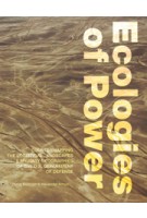 Ecologies of Power. Countermapping the Logistical Landscapes and Military Geographies of the U.S. Department of Defense | Pierre Bélanger, Alexander Arroyo | 9780262529396