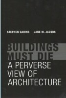 BUILDINGS MUST DIE Stephen Cairns, Jane M. Jacobs | 9780262534710 | MIT press