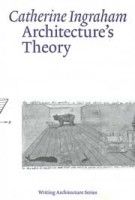 Architecture’s Theory | Catherine Ingraham | 9780262544979 | MIT Press