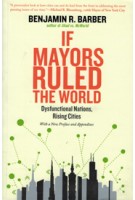 If Mayors Ruled The World. Dysfunctional Nations, Rising Cities | Benjamin R. Barber | 9780300209327