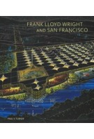 Frank Lloyd Wright and San Francisco | Paul V. Turner | 9780300215021 | Yale University Press