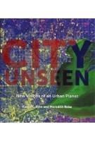 CITY UNSEEN. New Visions of an Urban Planet | Karen C. Seto, Meredith Reba | 9780300221695