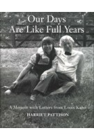 Our Days Are Like Full Years. A Memoir with Letters from Louis Kahn | Harriet Pattison | 9780300223125 | Yale University Press