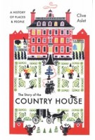The Story of the Country House. A History of Places and People | Clive Aslet | 9780300255058 | Yale