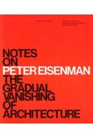 Notes on Peter Eisenman. The Gradual Vanishing of Architecture | M. Surry Schlabs | 9780300282450 | Yale University Press