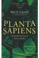 Planta Sapiens. Unmasking Plant Intelligence | Paco Calvo, Natalie Lawrence | 9780349128436 | 