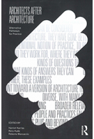 Architects After Architecture Alternative Pathways for Practice | Harriet Harriss, Rory Hyde, Roberta Marcaccio (eds.) | ROUTLEDGE | 9780367441210