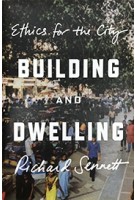 Building and Dwelling: Ethics for the City | Richard Sennett | 9780374200336 | Farrar Straus & Giroux