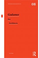 Gadamer for Architects. Thinkers for Architects 08 | Paul Kidder | 9780415522731