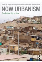 NOW URBANISM. The Future City is Here | Jeffrey Hou, Benjamin Spencer, Thaisa Way, Ken Yocom | 9780415717861