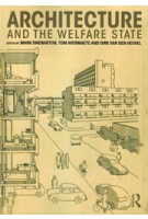 Architecture and the Welfare State | Mark Swenarton, Tom Avermaete, Dirk van den Heuvel | 9780415725408