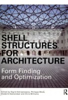 SHELL STRUCTURES FOR ARCHITECTURE. Form Finding and Optimization | Sigrid Adriaenssens, Philippe Block, Diederik Veenendaal, Chris Williams | 9780415840606