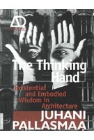 The Thinking Hand. Existential and Embodied Wisdom in Architecture | Juhani Pallasmaa | 9780470779293