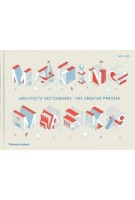 Making Marks. Architects' Sketchbooks – The Creative Process | Will Jones | 9780500021316 | Thames & Hudson
