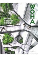 WOHA. New Forms of Sustainable Architecture | Patrick Bingham-Hall, Nirmal Kishnani, Timothy Beatley | 9780500025307 | Thames & Hudson