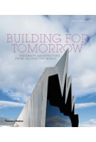 Building for Tomorrow. Visionary Architecture from Around the World | Paul Cattermole | 9780500290903