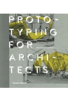 PROTOTYPING FOR ARCHITECTS | Mark Burry, Jane Burry | Thames & Hudson | 9780500292495