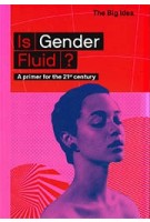 Is Gender Fluid? A Primer for the 21st Century | The Big Idea | Sally Hines | 9780500293683 | Thames & Hudson