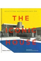 THE ICONIC HOUSE. Architectural Masterworks Since 1900 | Dominic Bradbury | 9780500293942