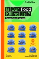 Is Our Food Killing Us? A Primer for the 21st Century | Joy Manning | 9780500295663 | Thames & Hudson