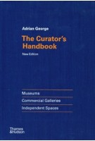 The Curator's Handbook. Museums, Commercial Galleries, Independent Spaces | Adrian George | 9780500297612 | Thames & Hudson