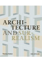Architecture and Surrealism. A Blistering Romance | Neil Spiller | 9780500343203
