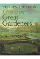 Lives of the Great Gardeners | Stephen Anderton | 9780500518564