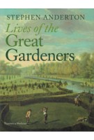 Lives of the Great Gardeners | Stephen Anderton | 9780500518564