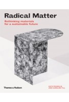 Radical Matter. Rethinking Materials for a Sustainable Future | Kate Franklin, Caroline Till | 9780500519622