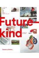 Futurekind. Design by and for the People | Robert Phillips | 9780500519790 | Thames & Hudson