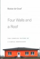 Four Walls and a Roof. The Complex Nature of a Simple Profession | Reinier de Graaf | 9780674976108