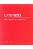 Lateness (Point. Essays on Architecture) | Peter Eisenman, Elisa Iturbe | 9780691147222 | Princeton University Press