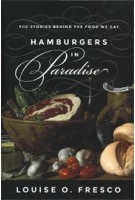 Hamburgers in Paradise. The Stories Behind the Food we Eat | Louise O. Fresco | 9780691163871