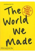 The World We Made. Alex McKay's Story from 2050 | Jonathon Porritt | 9780714863610