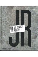 JR. Can Art Change The World? | Joseph Remnant | 9780714869490