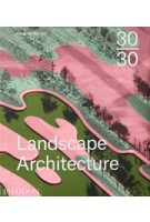 30:30 Landscape Architecture | Meaghan Kombol | 9780714869636