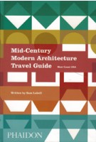 Mid-Century Modern Architecture Travel Guide. West Coast USA | Sam Lubell | 9780714871950 | NAi Booksellers
