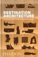 DESTINATION ARCHITECTURE. The Essential Guide to 1000 Contemporary Buildings | 9780714875354 | PHAIDON