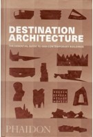 DESTINATION ARCHITECTURE. The Essential Guide to 1000 Contemporary Buildings | 9780714875354 | PHAIDON