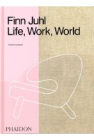 Finn Juhl. Life, Work, World | Christian Bundegaard | 9780714878065 | PHAIDON