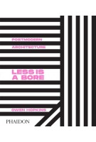 Postmodern Architecture. Less is a Bore | Owen Hopkins | 9780714878126 | PHAIDON