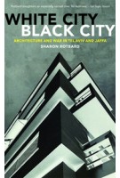 White City Black City | Architecture and War in Tel Aviv and Jaffa | Sharon Rotbard | 9780745335117