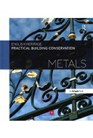 Metals. Practical Building Conservation | English Heritage | 9780754645559 | Routledge