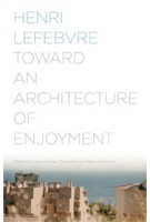 Toward an Architecture of Enjoyment | Henri Lefebvre, Łukasz Stanek | 9780816677207