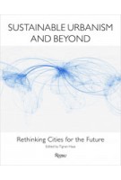 Sustainable Urbanism and Beyond. Rethinking Cities for the Future | Tigran Haas | 9780847838363