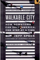 Walkable City. How Downtown Can Save America, One Step at a Time | Jeff Speck | 9780865477728