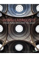 Henri Labrouste. Structure Brought to Light | Barry Bergdoll, Corinne Bélier, Marc le Coeur | 9780870708398